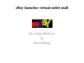 eBay launches virtual outlet mall By: Adam Burlison &amp; David Meigs