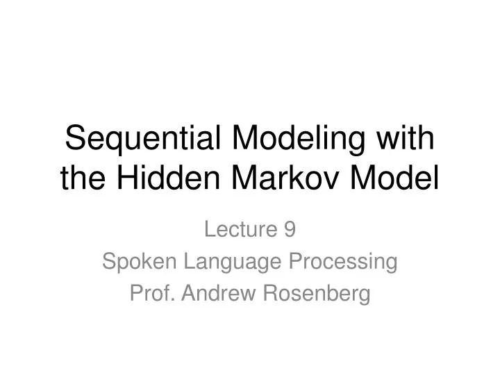 sequential modeling with the hidden markov model
