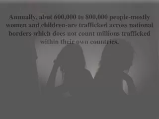 Every year 1.2 million children are trafficked by different agents.