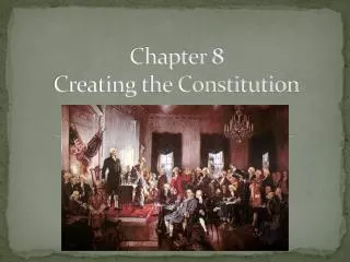 chapter 8 creating the constitution