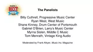 The Panelists Billy Cuthrell , Progressive Music Center Ryan West, West Music