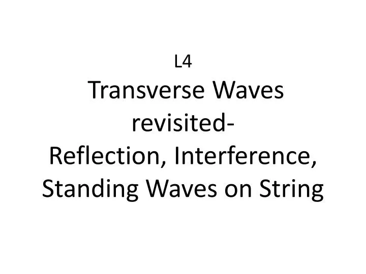 l4 transverse waves revisited reflection interference standing waves on string