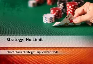 Short Stack Strategy: Implied Pot Odds