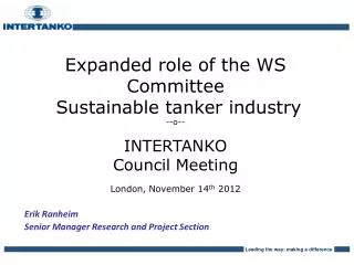 Expanded role of the WS Committee Sustainable tanker industry --o-- INTERTANKO Council Meeting