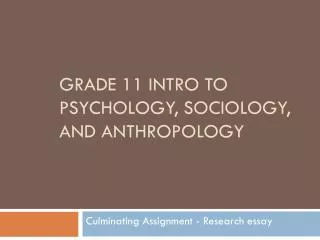 Grade 11 Intro to psychology, sociology, and anthropology