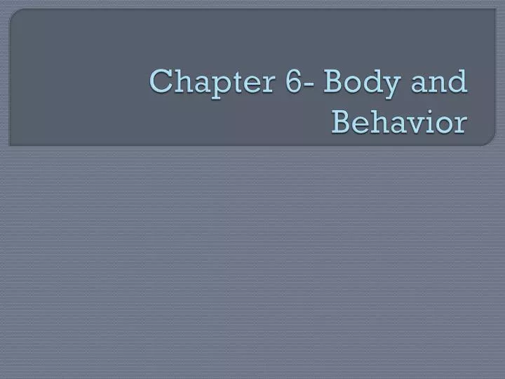 chapter 6 body and behavior