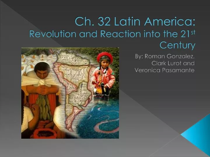 ch 32 latin america revolution and reaction into the 21 st century