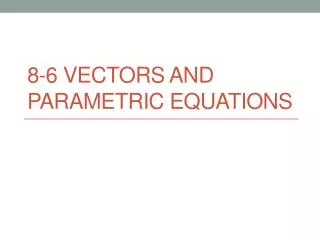 8 6 vectors and parametric equations