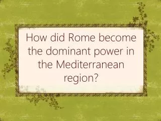 How did Rome become the dominant power in the Mediterranean region?