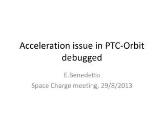 Acceleration issue in PTC-Orbit debugged