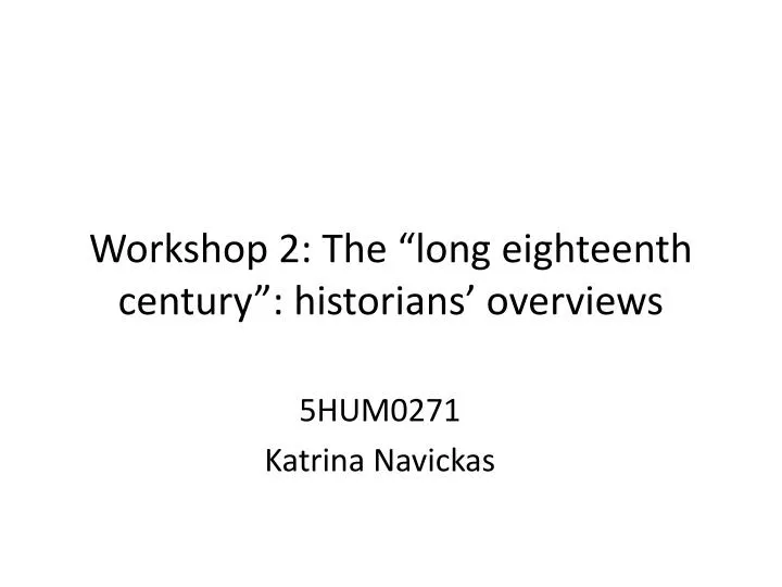 workshop 2 the long eighteenth century historians overviews