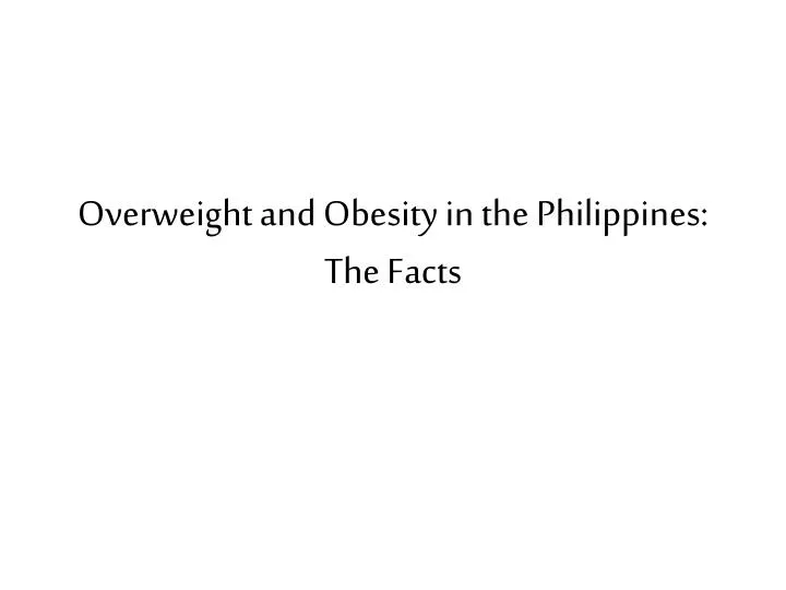 overweight and obesity in the philippines the facts