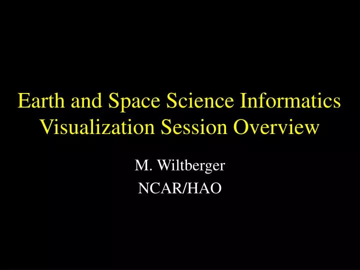 earth and space science informatics visualization session overview