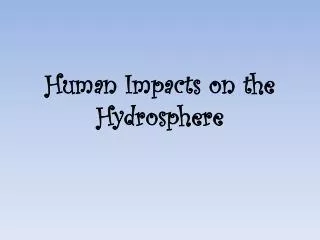 Human Impacts on the Hydrosphere