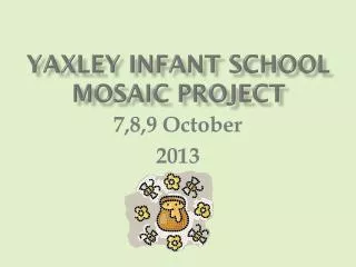 Yaxley Infant School Mosaic project
