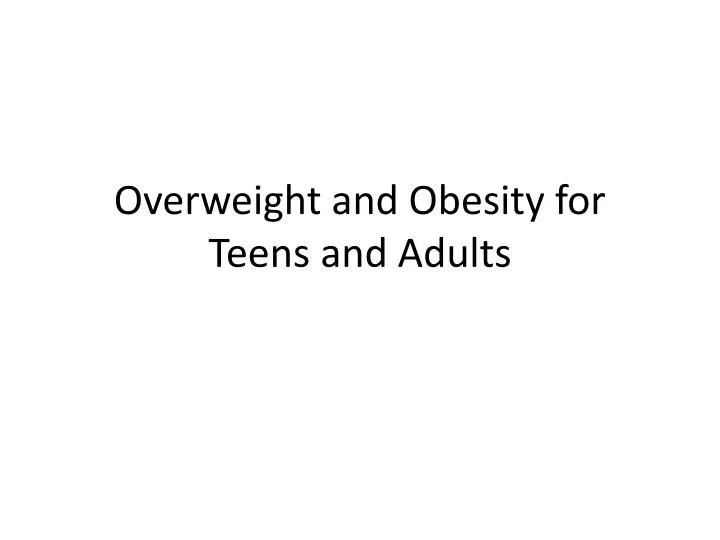 overweight and obesity for teens and adults