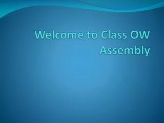 Welcome to Class OW Assembly