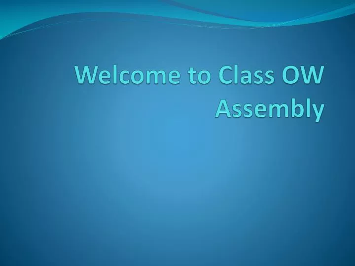 welcome to class ow assembly