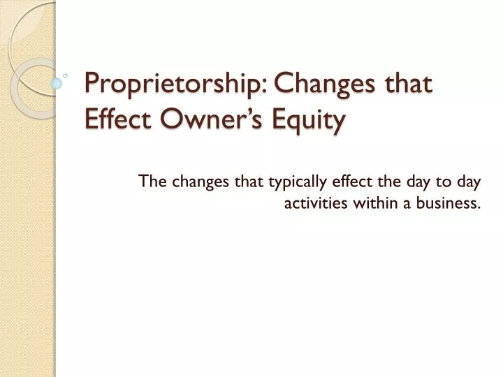 proprietorship changes that effect owner s equity