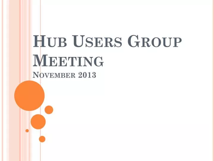 hub users group meeting november 2013