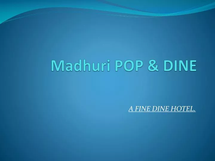 madhuri pop dine