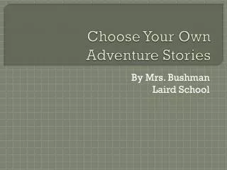 Choose Your Own Adventure Stories