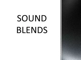 SOUND BLENDS