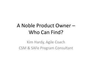 A Noble Product Owner – Who Can Find?
