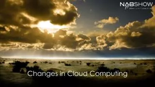 Changes in Cloud Computing