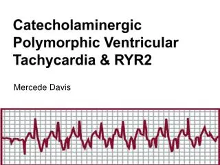 Catecholaminergic Polymorphic Ventricular Tachycardia &amp; RYR2