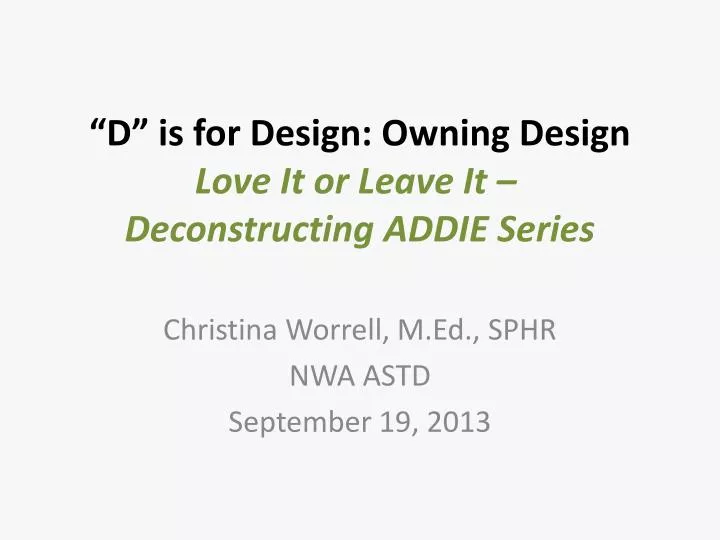 d is for design owning design love it or leave it deconstructing addie series