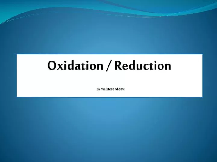 oxidation reduction by mr steve abdow