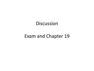 Discussion Exam and Chapter 19