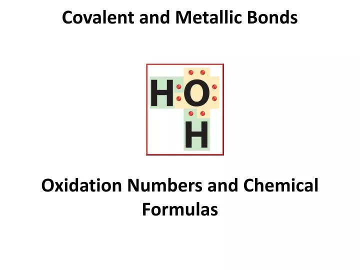covalent and metallic bonds oxidation numbers and chemical formulas