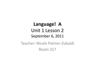 Language! A Unit 1 Lesson 2 September 6, 2011