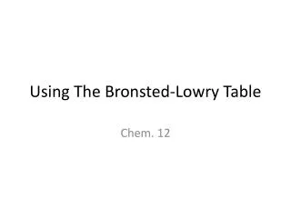 Using The Bronsted -Lowry Table