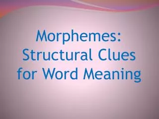 Morphemes: Structural Clues for Word Meaning