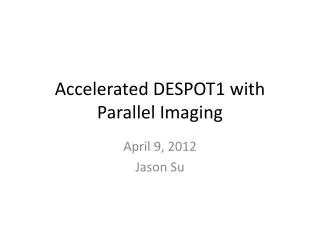 Accelerated DESPOT1 with Parallel Imaging