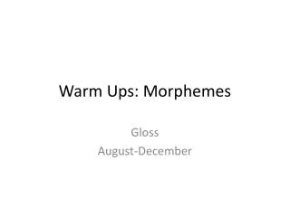 Warm Ups: Morphemes