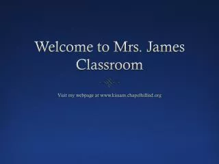 Welcome to Mrs. James Classroom