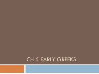 Ch 5 Early Greeks