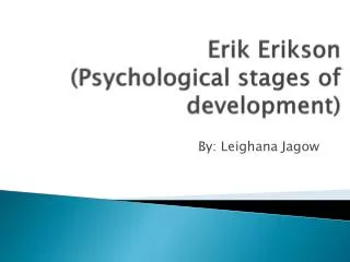 Erik Erikson (Psychological stages of development)