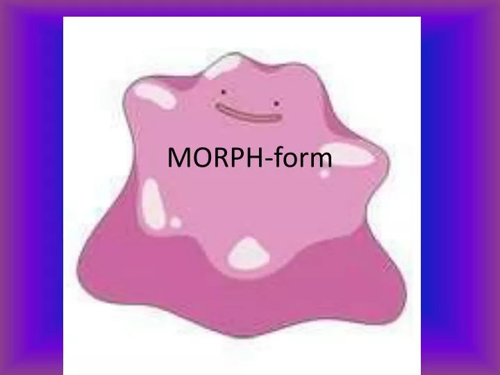 morph form