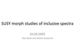 SUSY morph studies of inclusive spectra