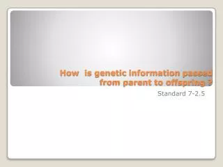 how is genetic information passed from parent to offspring