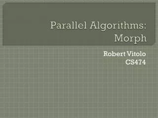 Parallel Algorithms: Morph