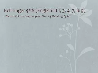 Bell ringer 9/16 (English III 1, 3, 4, 7, &amp; 9)