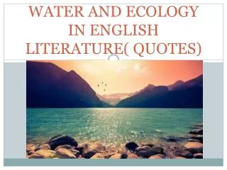 WATER AND ECOLOG Y IN ENGLISH LITERATURE( QUOTES )