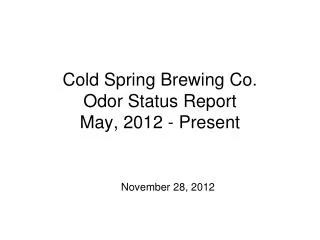 Cold Spring Brewing Co. Odor Status Report May, 2012 - Present
