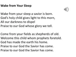Wake from Your Sleep Wake from your sleep a savior is born.